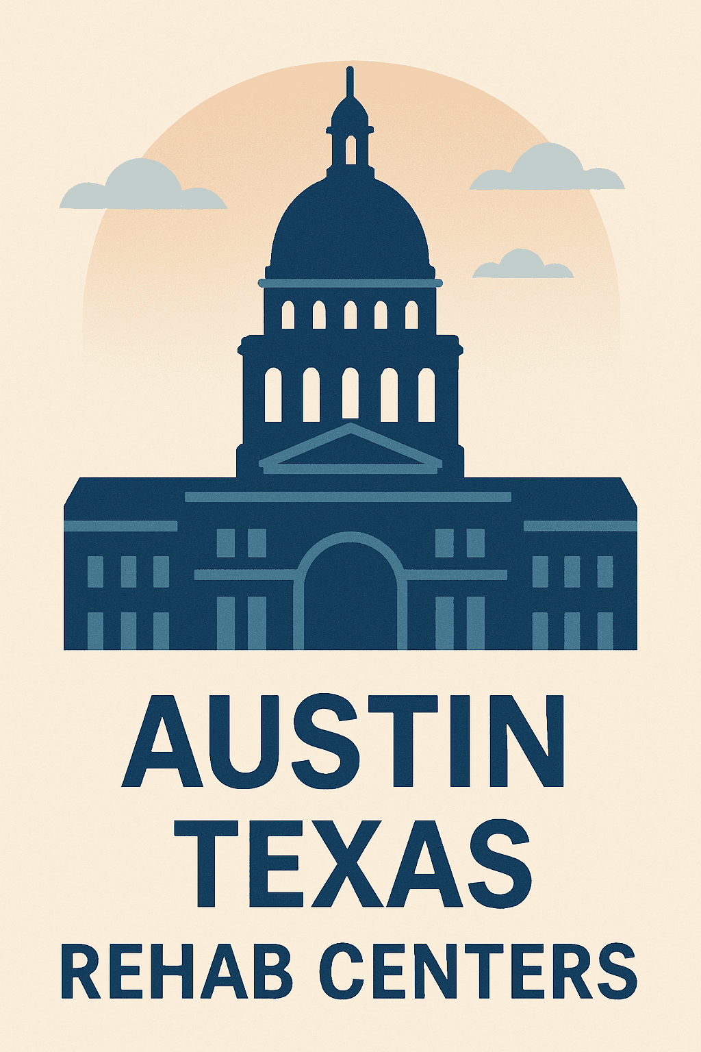 A graphic featuring the Texas State Capitol in Austin, with the words 'AUSTIN TEXAS REHAB CENTERS' in bold navy blue text below, set against a beige background.